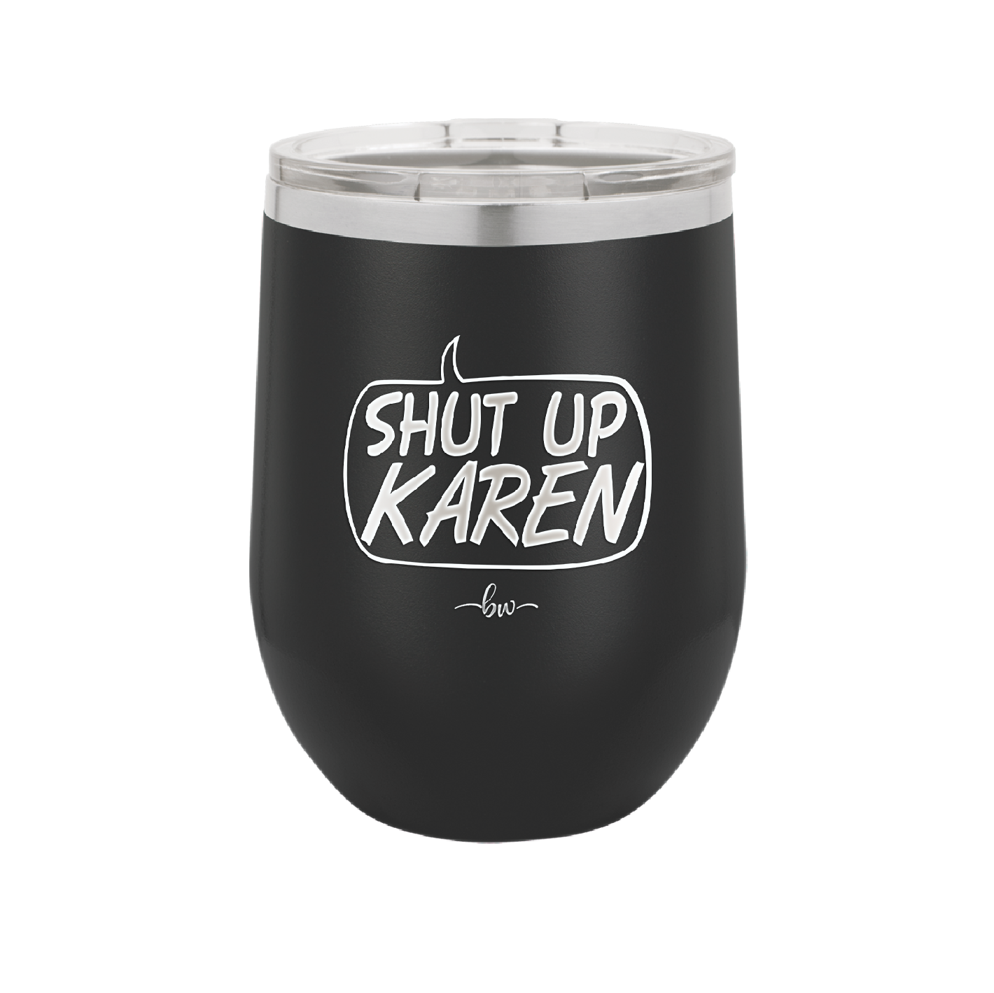 Shut Up Karen Speech Bubble - Laser Engraved Stainless Steel Drinkware - 2477 -