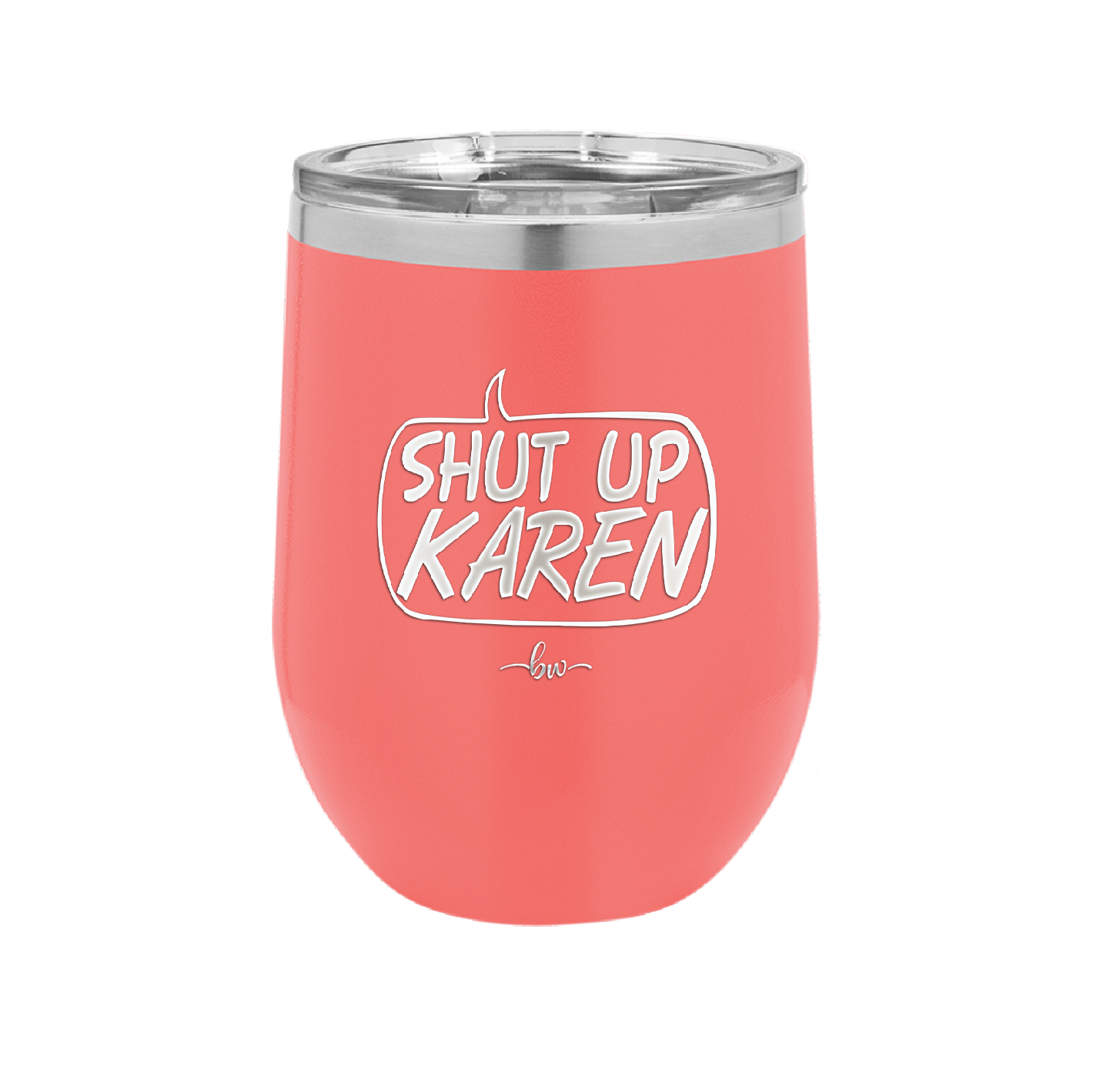 Shut Up Karen Speech Bubble - Laser Engraved Stainless Steel Drinkware - 2477 -