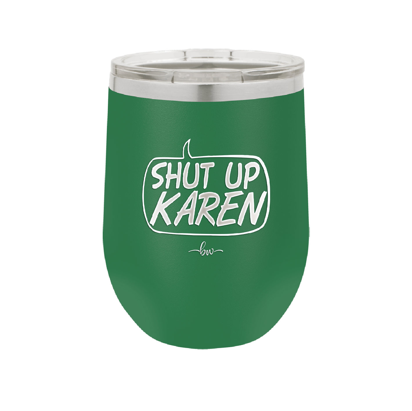 Shut Up Karen Speech Bubble - Laser Engraved Stainless Steel Drinkware - 2477 -