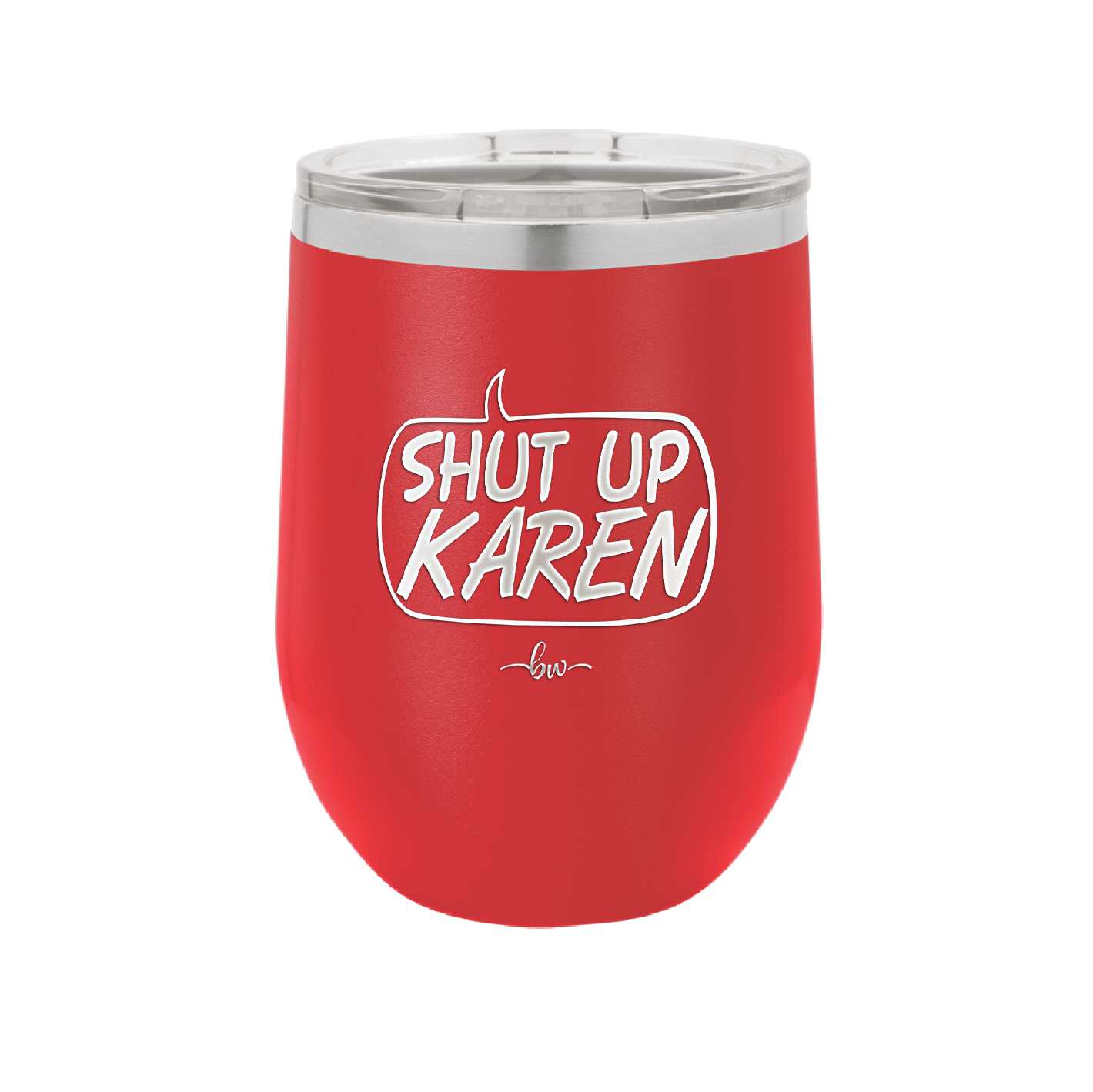 Shut Up Karen Speech Bubble - Laser Engraved Stainless Steel Drinkware - 2477 -