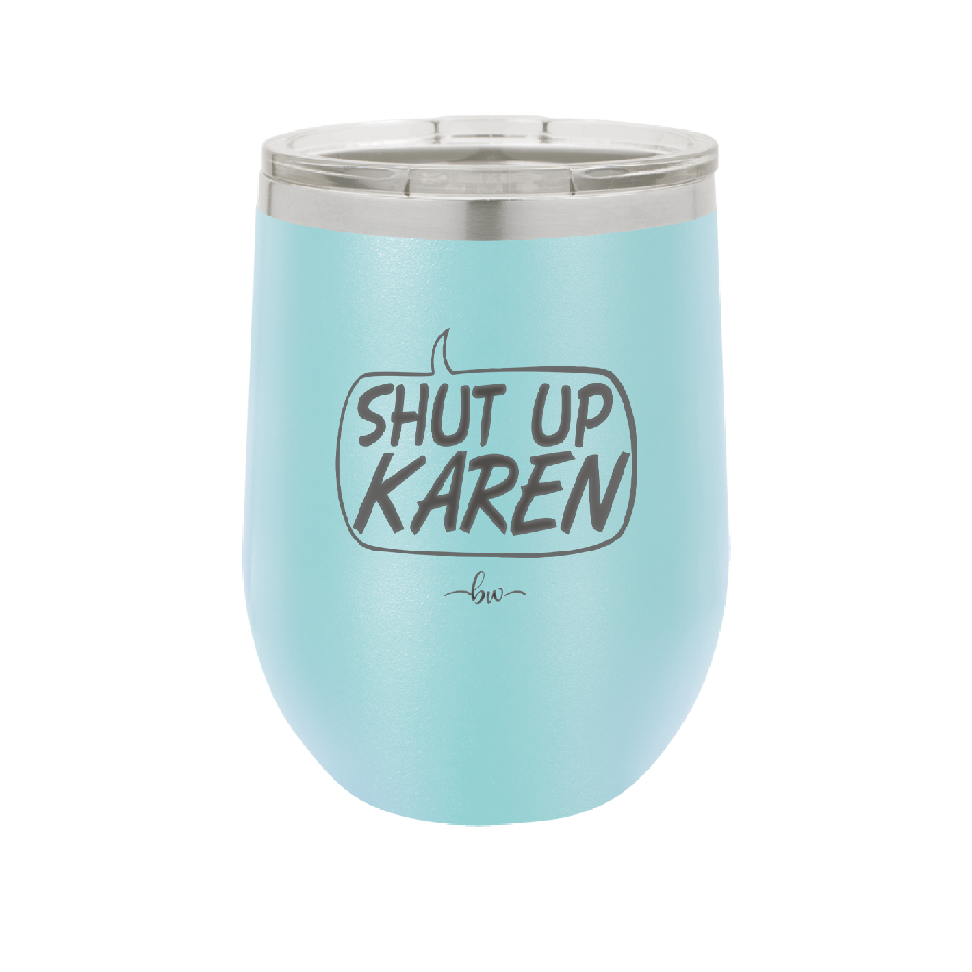 Shut Up Karen Speech Bubble - Laser Engraved Stainless Steel Drinkware - 2477 -