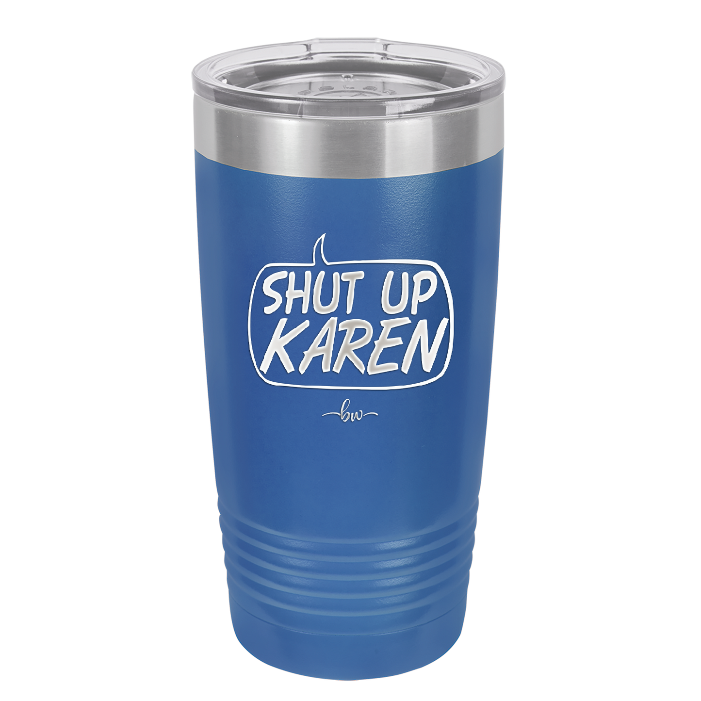Shut Up Karen Speech Bubble - Laser Engraved Stainless Steel Drinkware - 2477 -