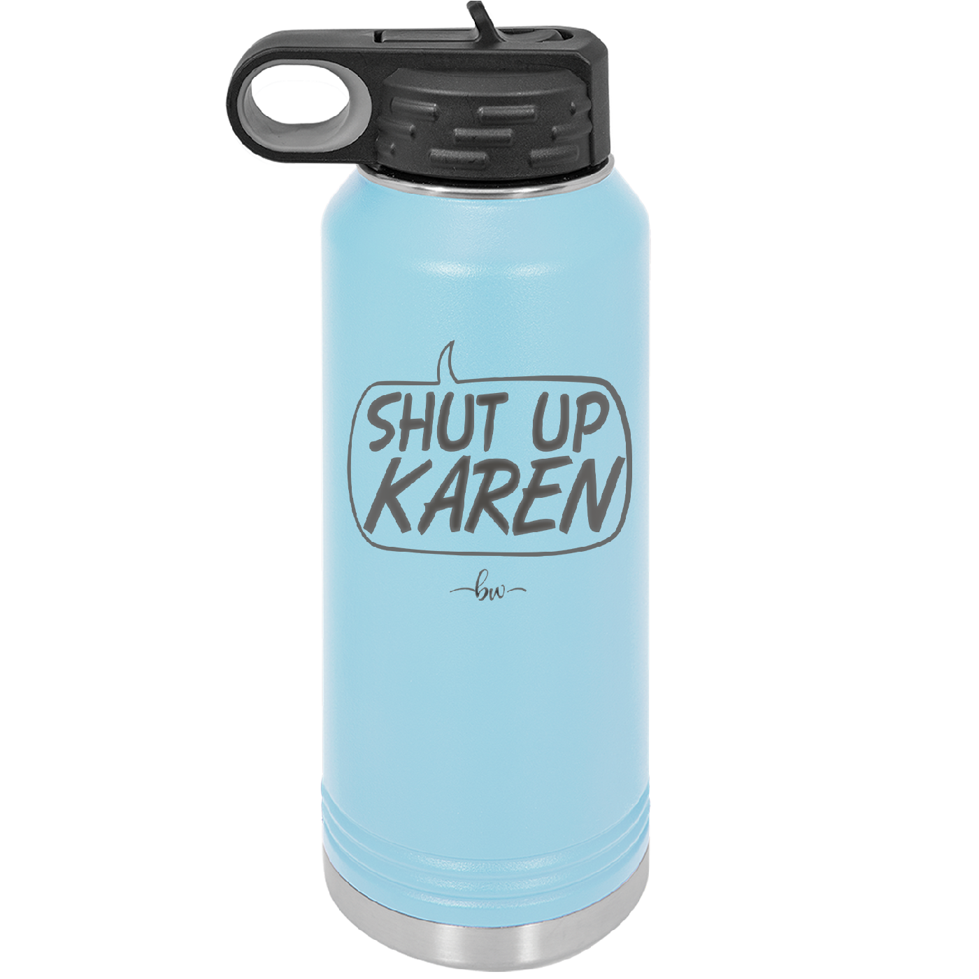 Shut Up Karen Speech Bubble - Laser Engraved Stainless Steel Drinkware - 2477 -