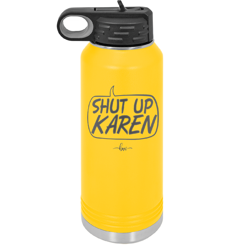 Shut Up Karen Speech Bubble - Laser Engraved Stainless Steel Drinkware - 2477 -