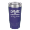 Fuck Off I've Cancelled My Subscription to Your Issues - Laser Engraved Stainless Steel Drinkware - 2478 -