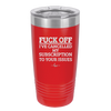 Fuck Off I've Cancelled My Subscription to Your Issues - Laser Engraved Stainless Steel Drinkware - 2478 -