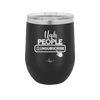Ugh People Unsubscribe - Laser Engraved Stainless Steel Drinkware - 2479 -