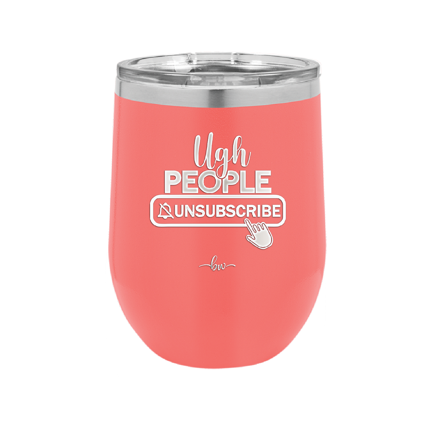 Ugh People Unsubscribe - Laser Engraved Stainless Steel Drinkware - 2479 -