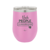 Ugh People Unsubscribe - Laser Engraved Stainless Steel Drinkware - 2479 -