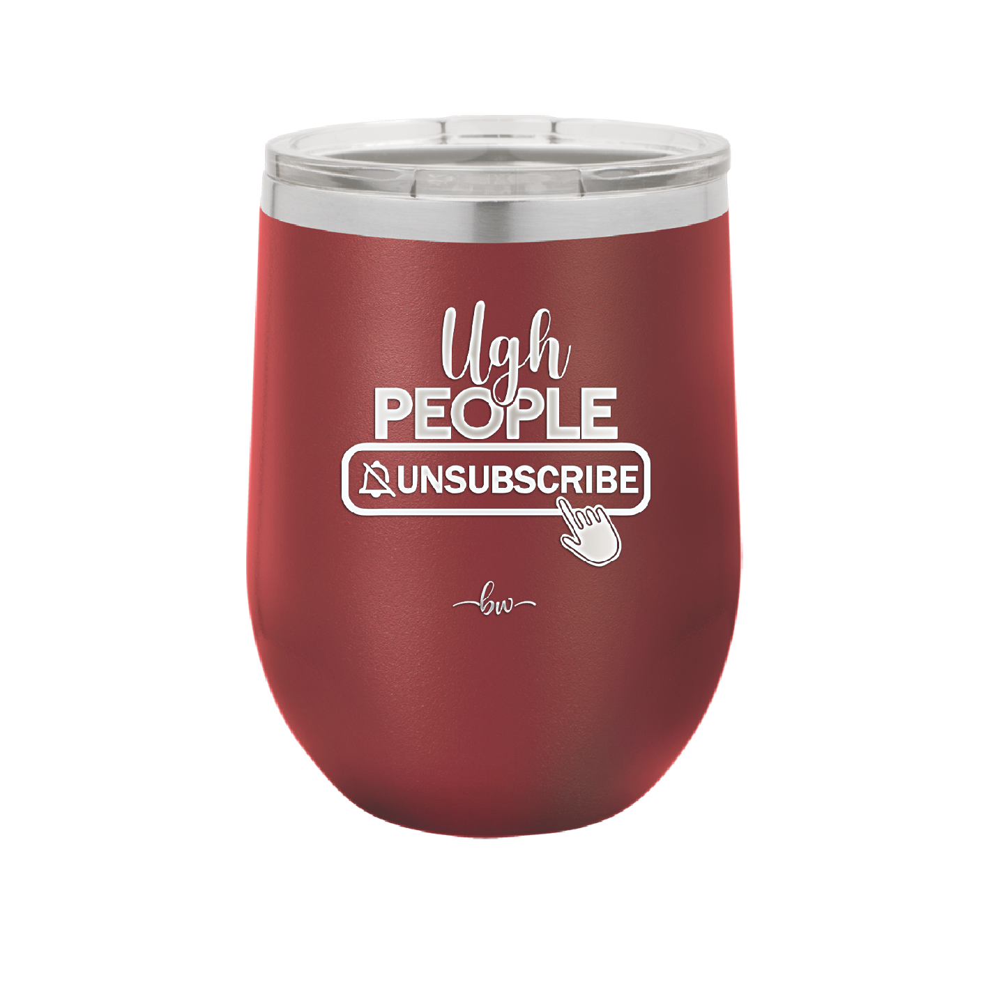 Ugh People Unsubscribe - Laser Engraved Stainless Steel Drinkware - 2479 -