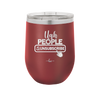 Ugh People Unsubscribe - Laser Engraved Stainless Steel Drinkware - 2479 -