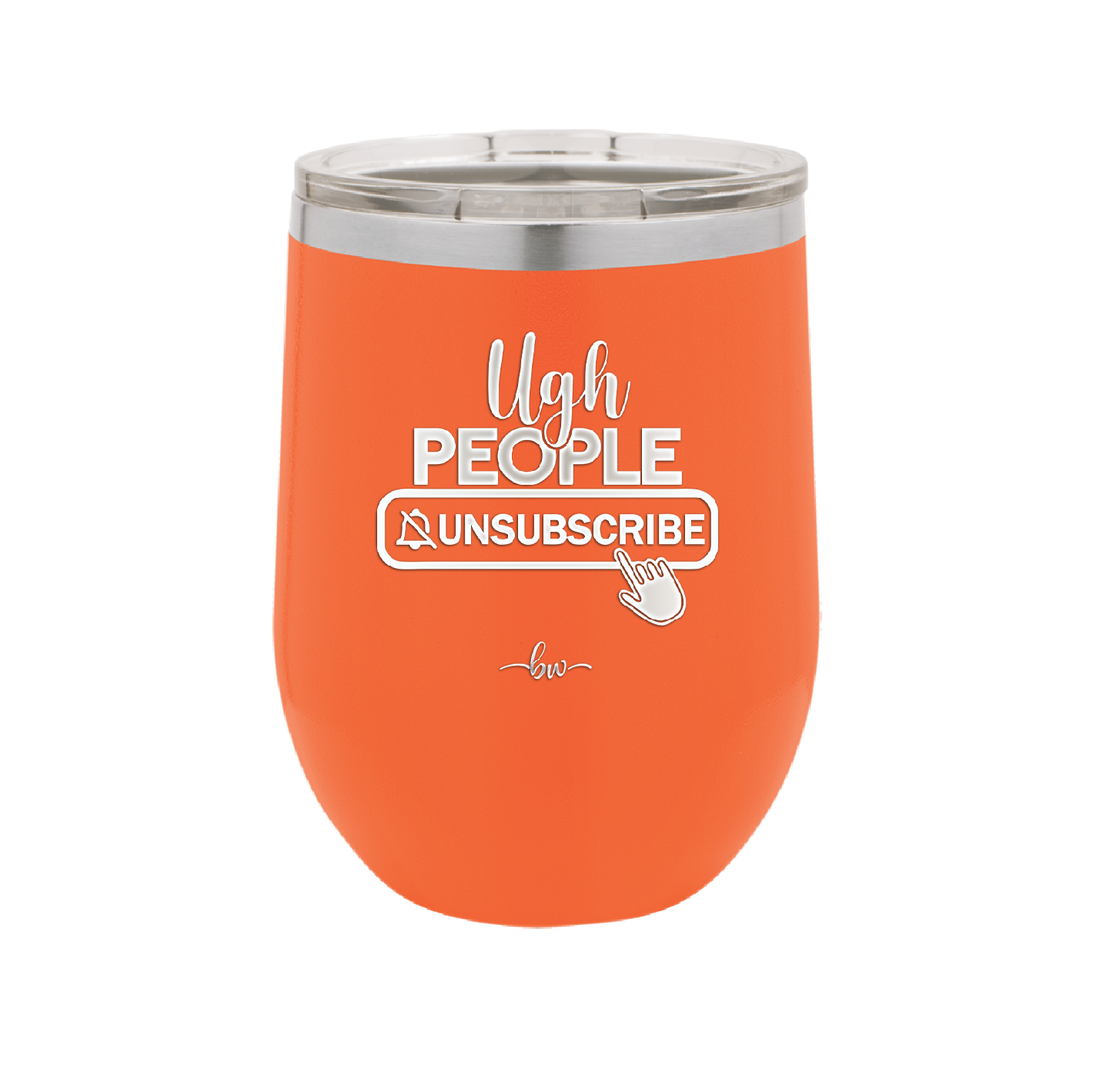 Ugh People Unsubscribe - Laser Engraved Stainless Steel Drinkware - 2479 -