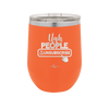 Ugh People Unsubscribe - Laser Engraved Stainless Steel Drinkware - 2479 -
