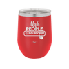 Ugh People Unsubscribe - Laser Engraved Stainless Steel Drinkware - 2479 -