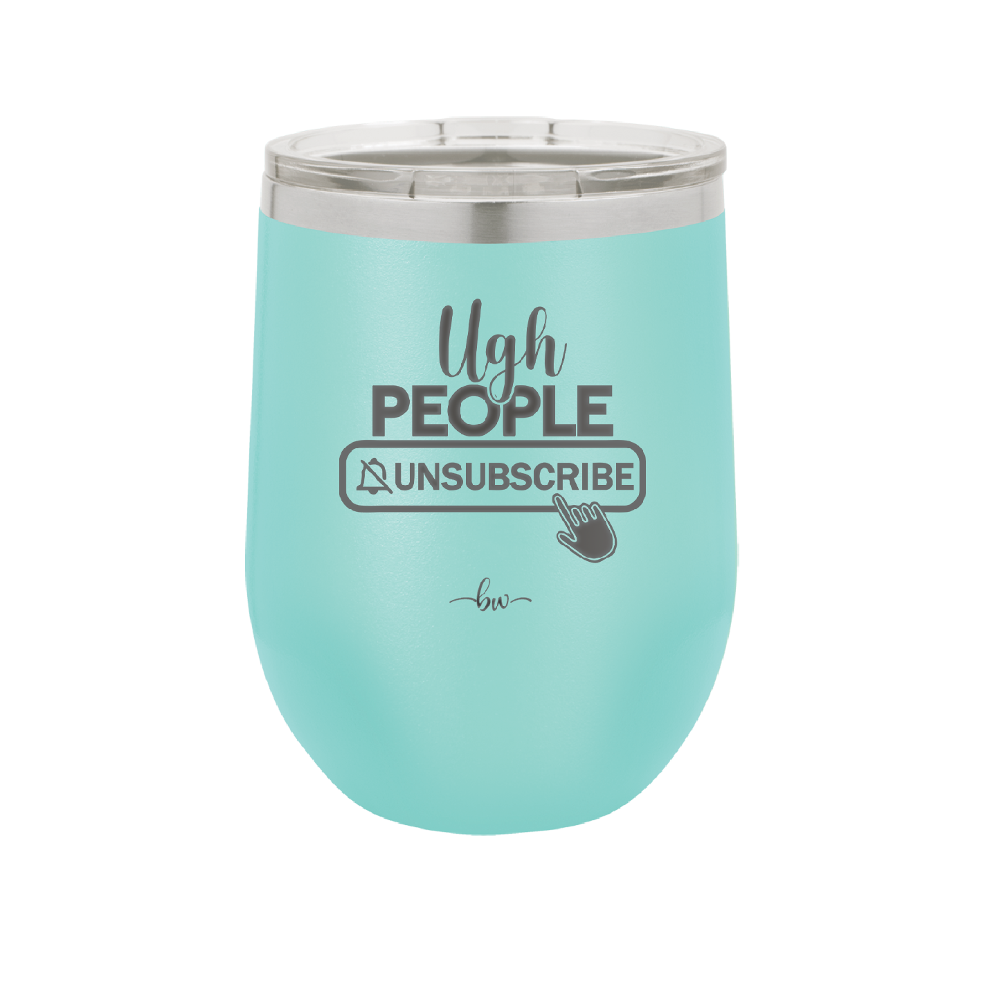 Ugh People Unsubscribe - Laser Engraved Stainless Steel Drinkware - 2479 -
