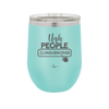 Ugh People Unsubscribe - Laser Engraved Stainless Steel Drinkware - 2479 -