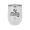 Ugh People Unsubscribe - Laser Engraved Stainless Steel Drinkware - 2479 -