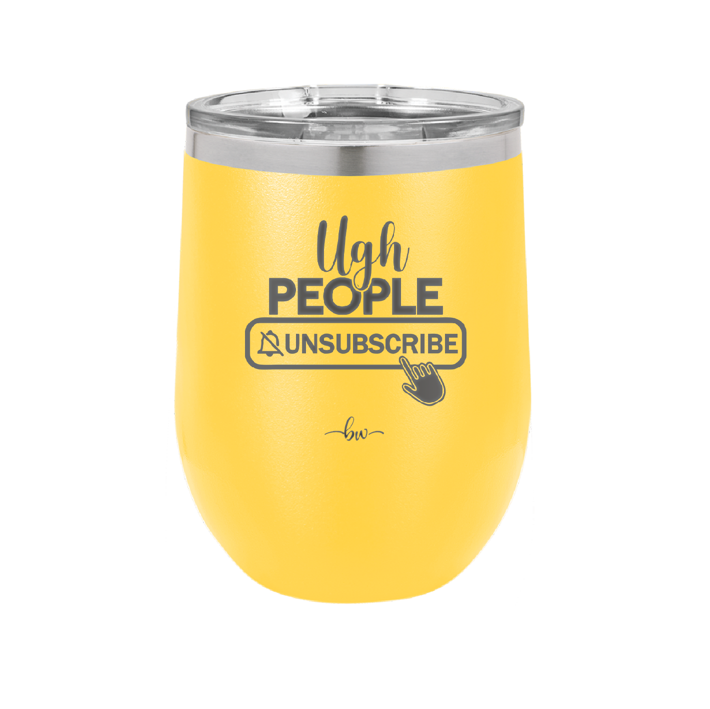 Ugh People Unsubscribe - Laser Engraved Stainless Steel Drinkware - 2479 -