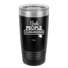 Ugh People Unsubscribe - Laser Engraved Stainless Steel Drinkware - 2479 -
