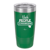 Ugh People Unsubscribe - Laser Engraved Stainless Steel Drinkware - 2479 -
