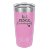 Ugh People Unsubscribe - Laser Engraved Stainless Steel Drinkware - 2479 -