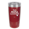 Ugh People Unsubscribe - Laser Engraved Stainless Steel Drinkware - 2479 -