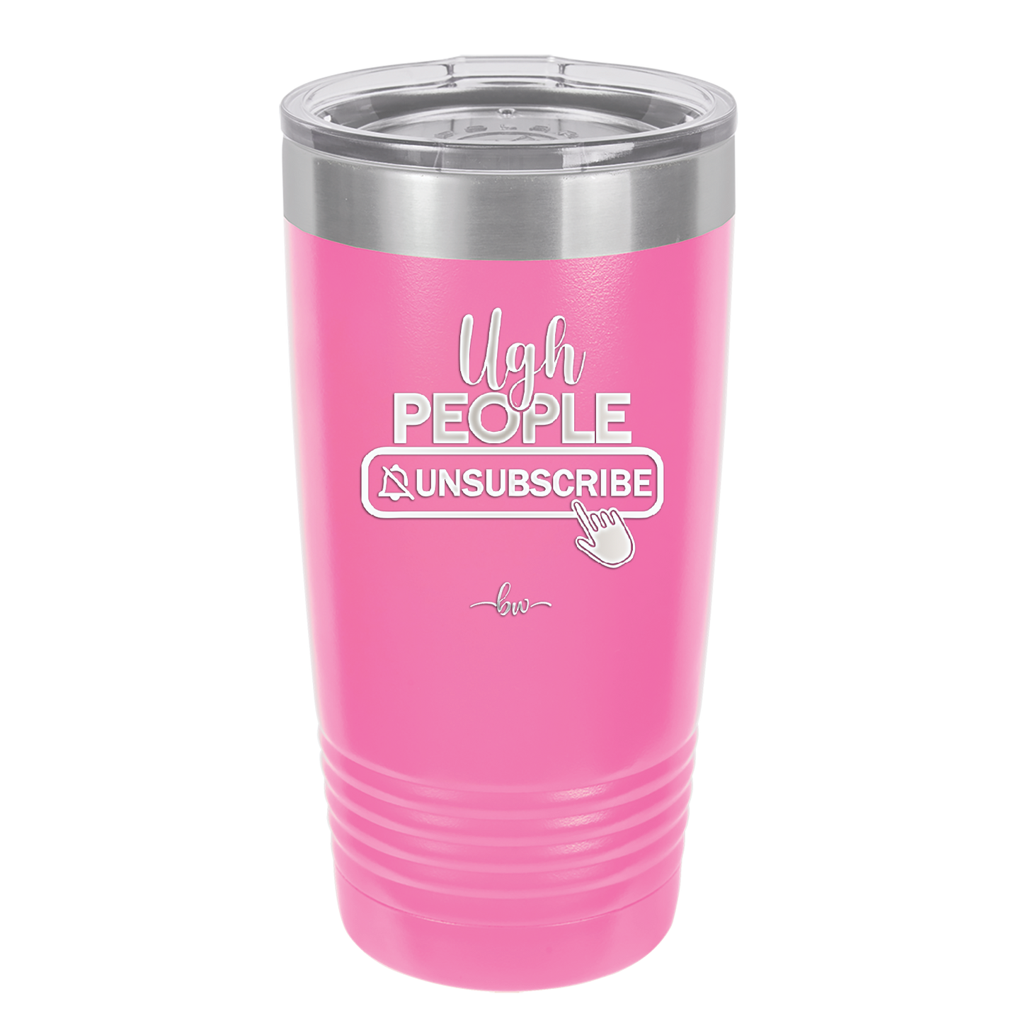 Ugh People Unsubscribe - Laser Engraved Stainless Steel Drinkware - 2479 -