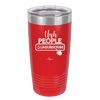 Ugh People Unsubscribe - Laser Engraved Stainless Steel Drinkware - 2479 -