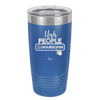 Ugh People Unsubscribe - Laser Engraved Stainless Steel Drinkware - 2479 -