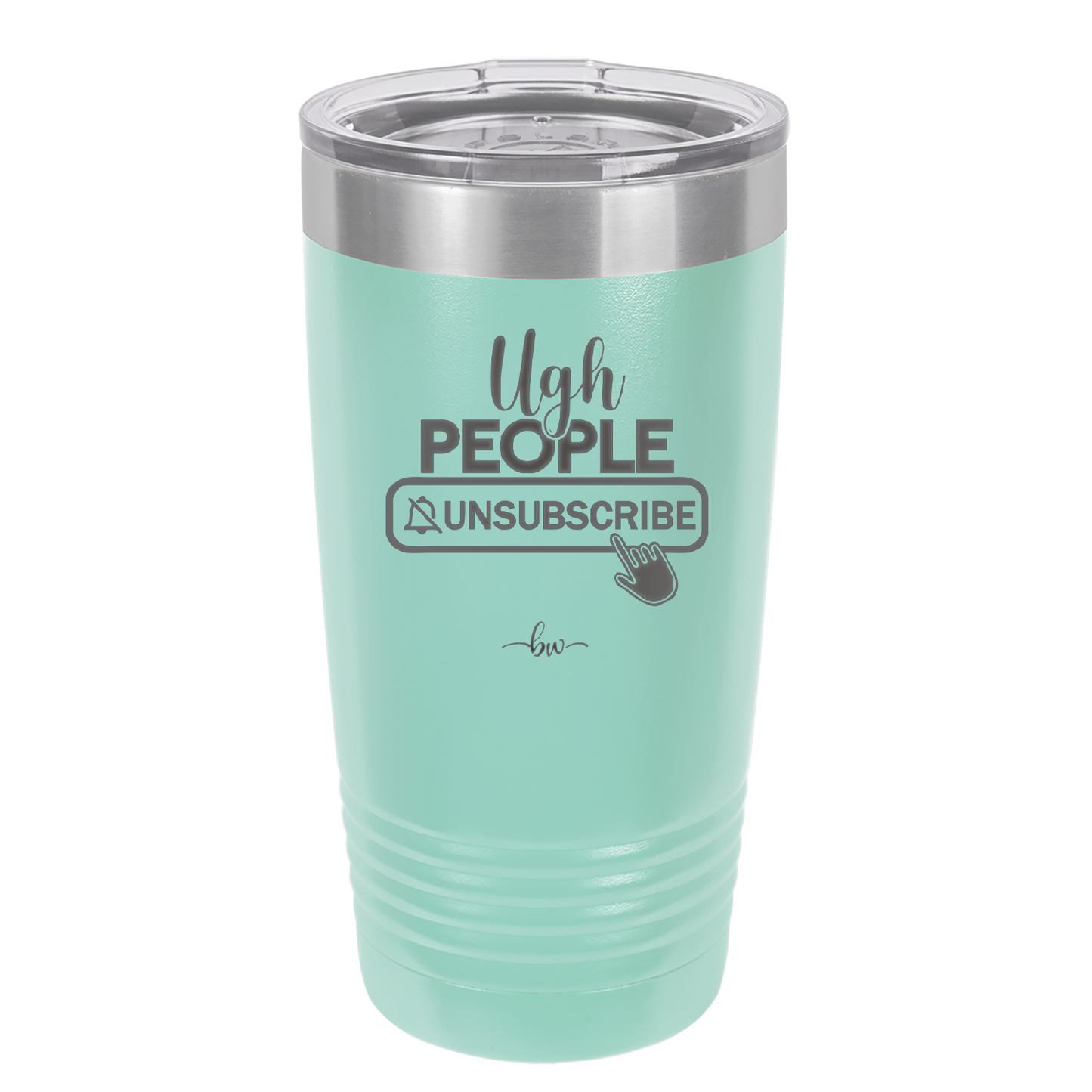 Ugh People Unsubscribe - Laser Engraved Stainless Steel Drinkware - 2479 -