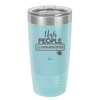 Ugh People Unsubscribe - Laser Engraved Stainless Steel Drinkware - 2479 -