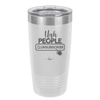 Ugh People Unsubscribe - Laser Engraved Stainless Steel Drinkware - 2479 -
