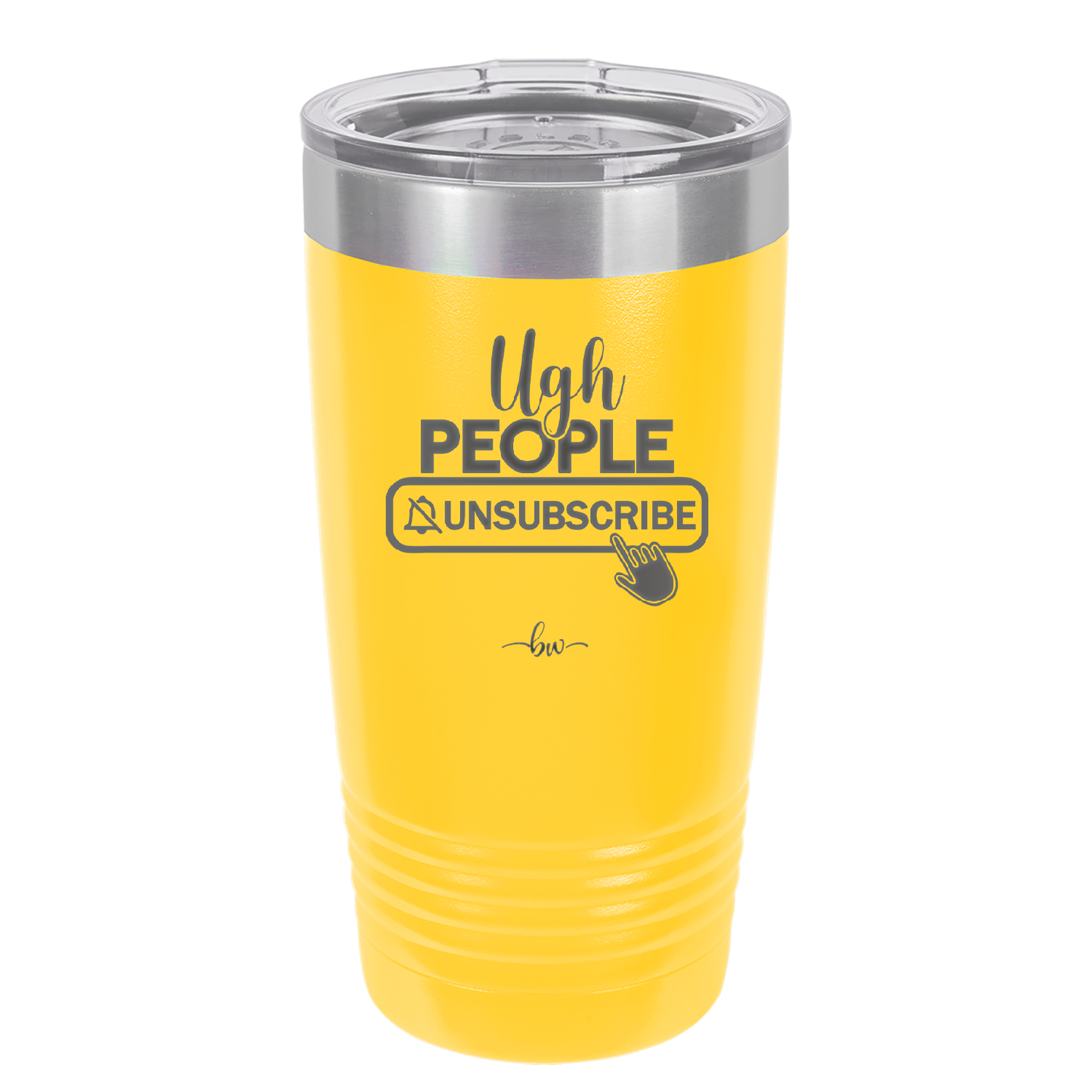 Ugh People Unsubscribe - Laser Engraved Stainless Steel Drinkware - 2479 -
