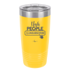 Ugh People Unsubscribe - Laser Engraved Stainless Steel Drinkware - 2479 -