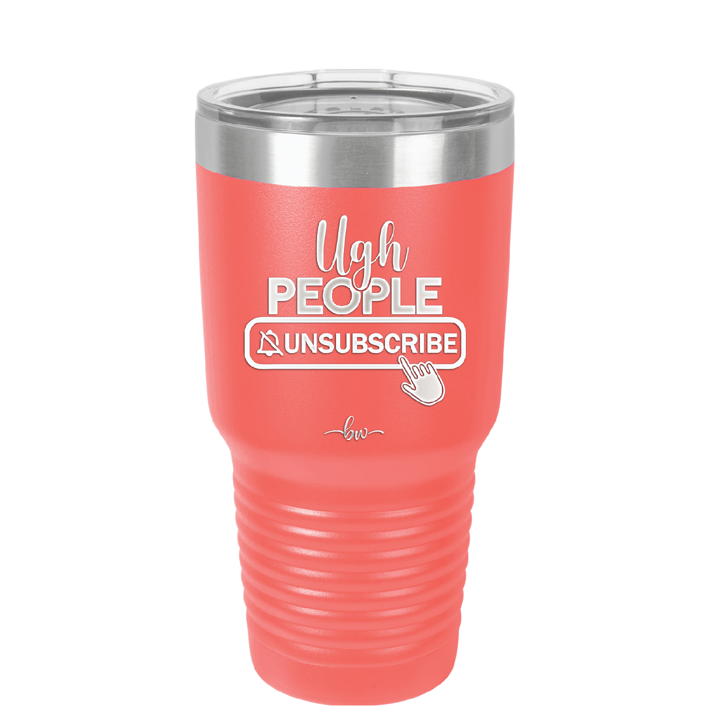 Ugh People Unsubscribe - Laser Engraved Stainless Steel Drinkware - 2479 -