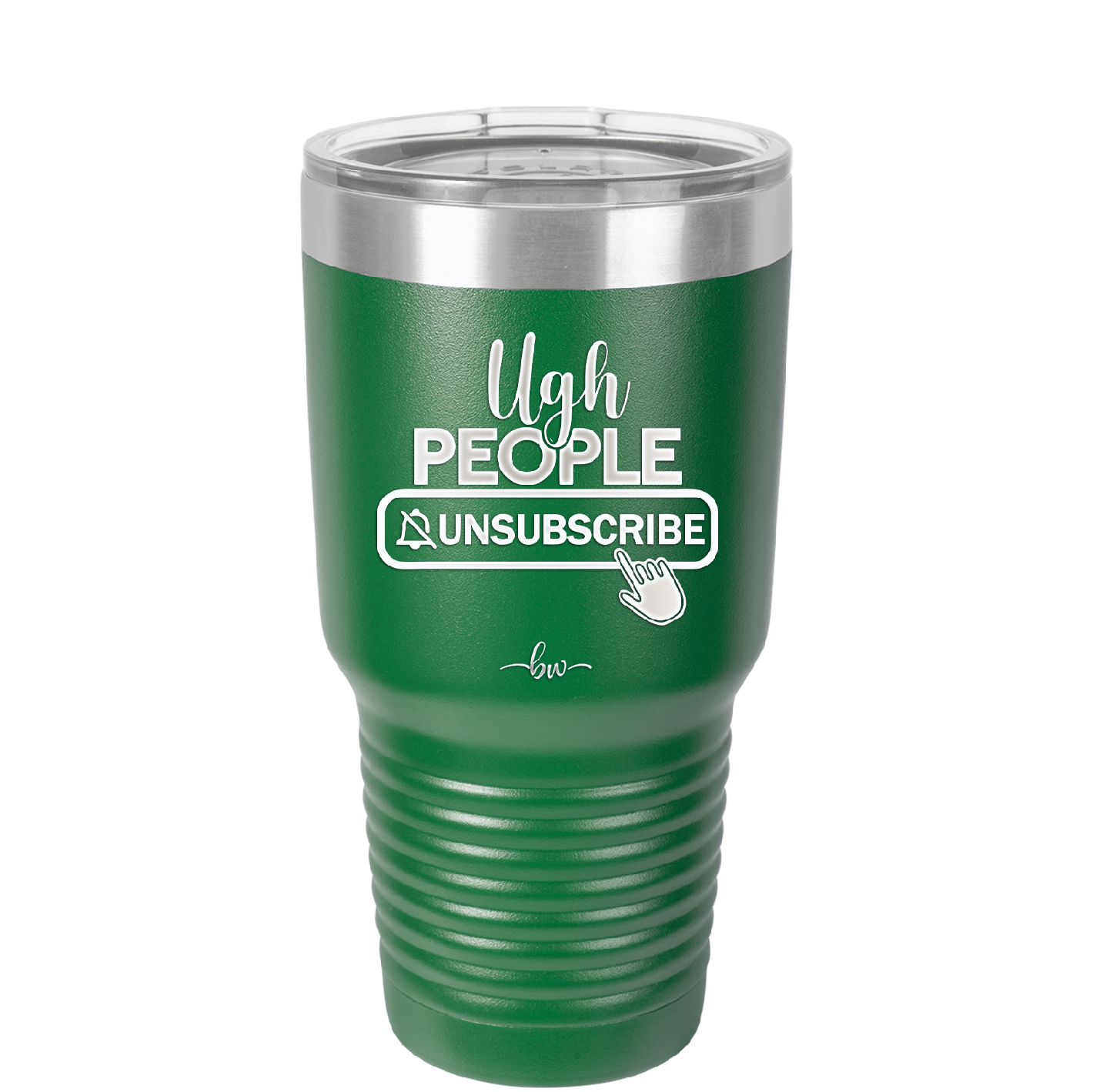 Ugh People Unsubscribe - Laser Engraved Stainless Steel Drinkware - 2479 -