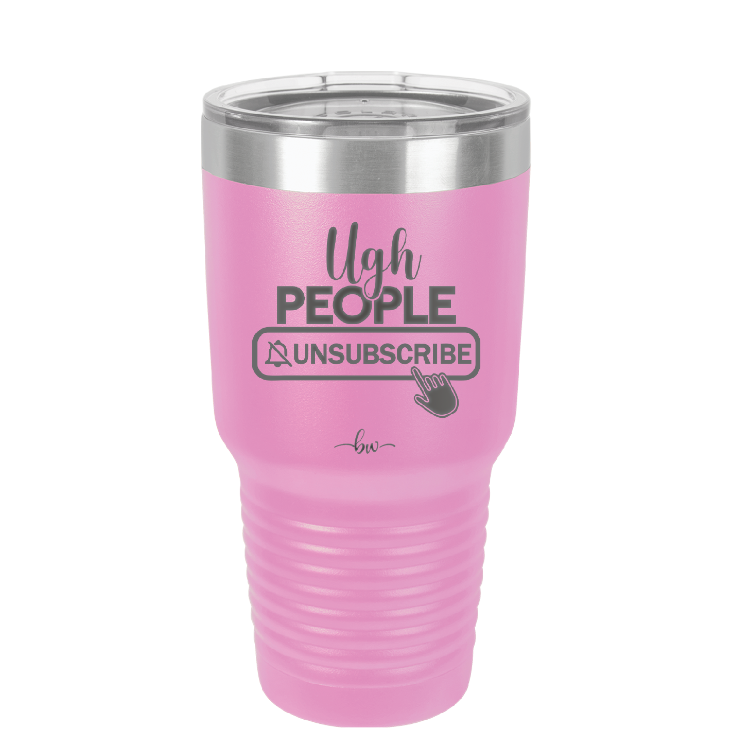Ugh People Unsubscribe - Laser Engraved Stainless Steel Drinkware - 2479 -