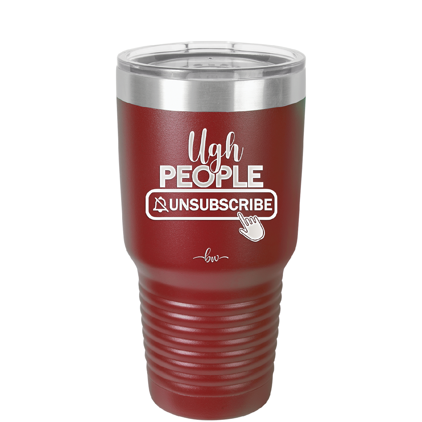 Ugh People Unsubscribe - Laser Engraved Stainless Steel Drinkware - 2479 -