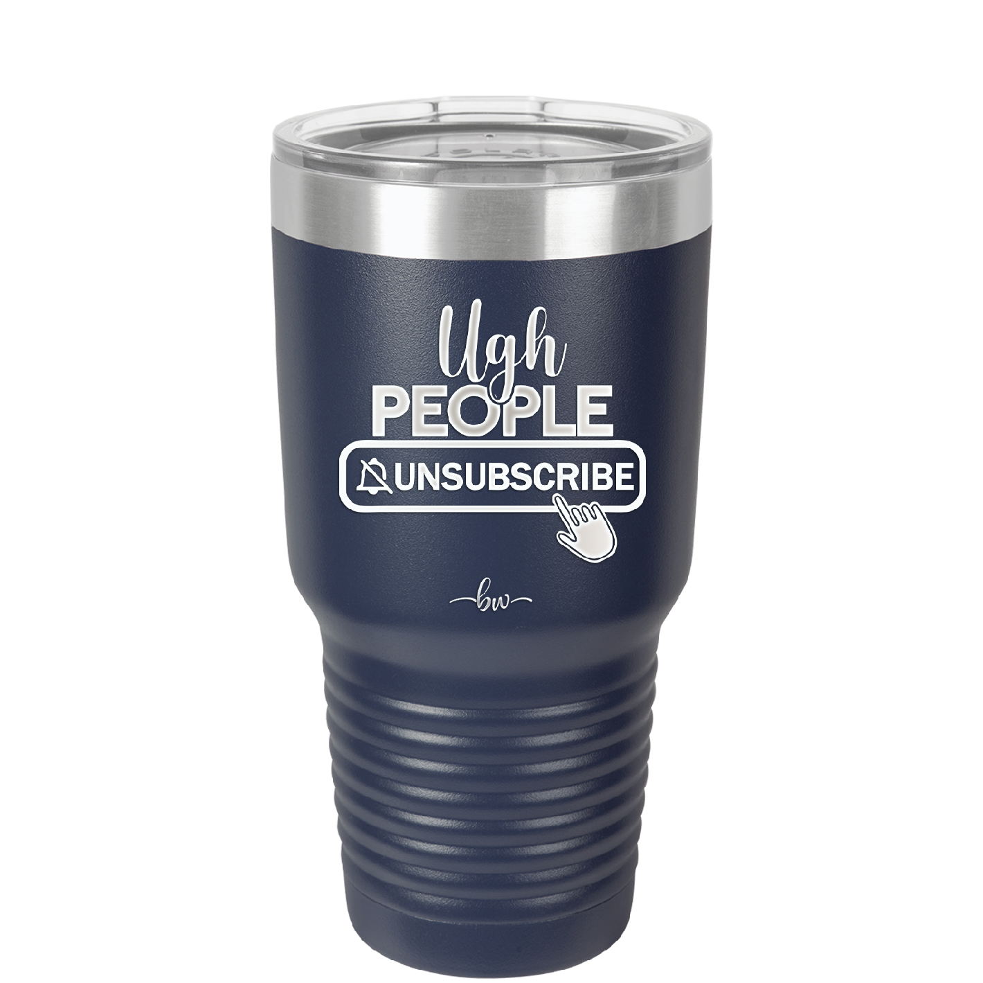 Ugh People Unsubscribe - Laser Engraved Stainless Steel Drinkware - 2479 -