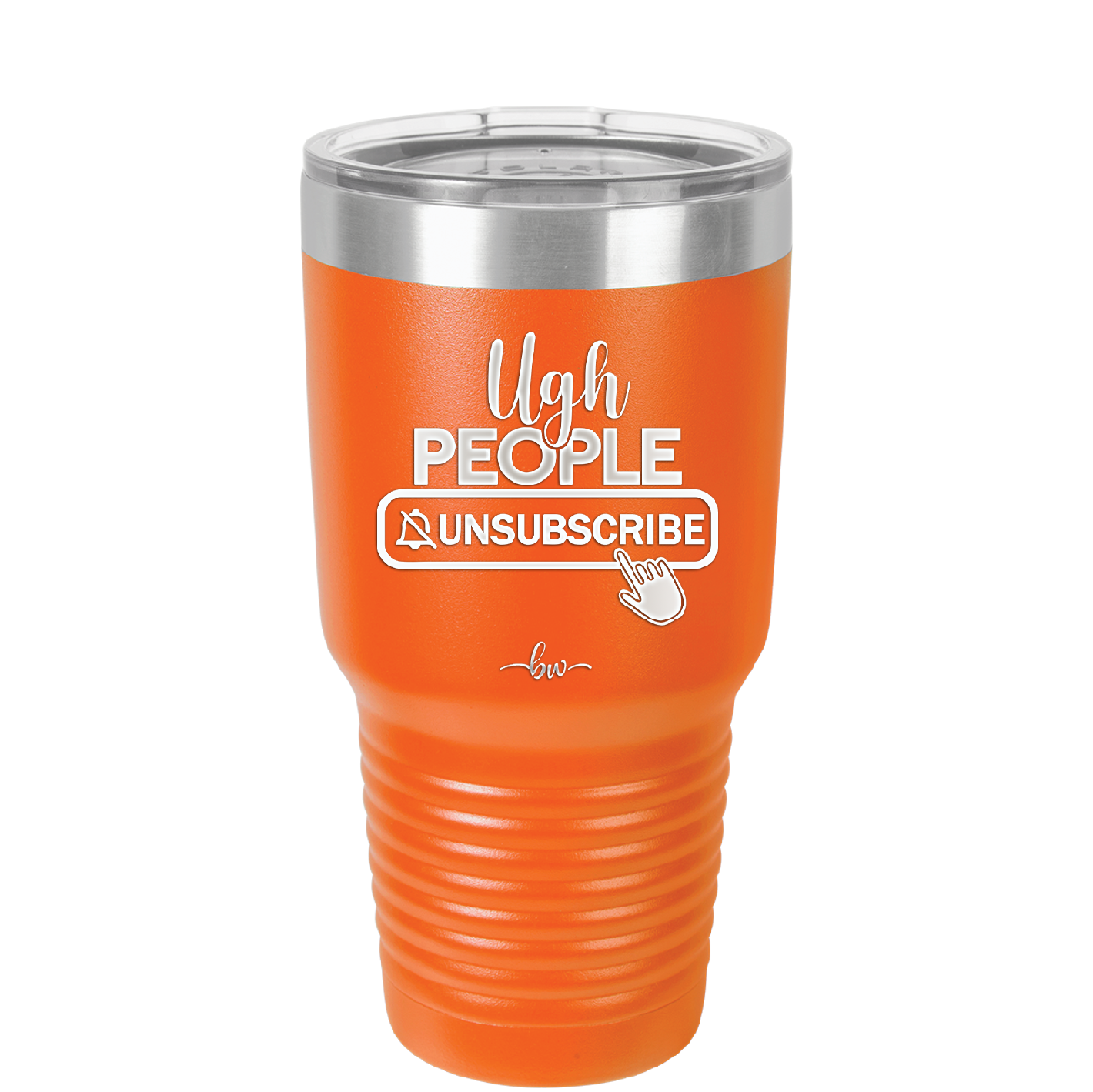 Ugh People Unsubscribe - Laser Engraved Stainless Steel Drinkware - 2479 -