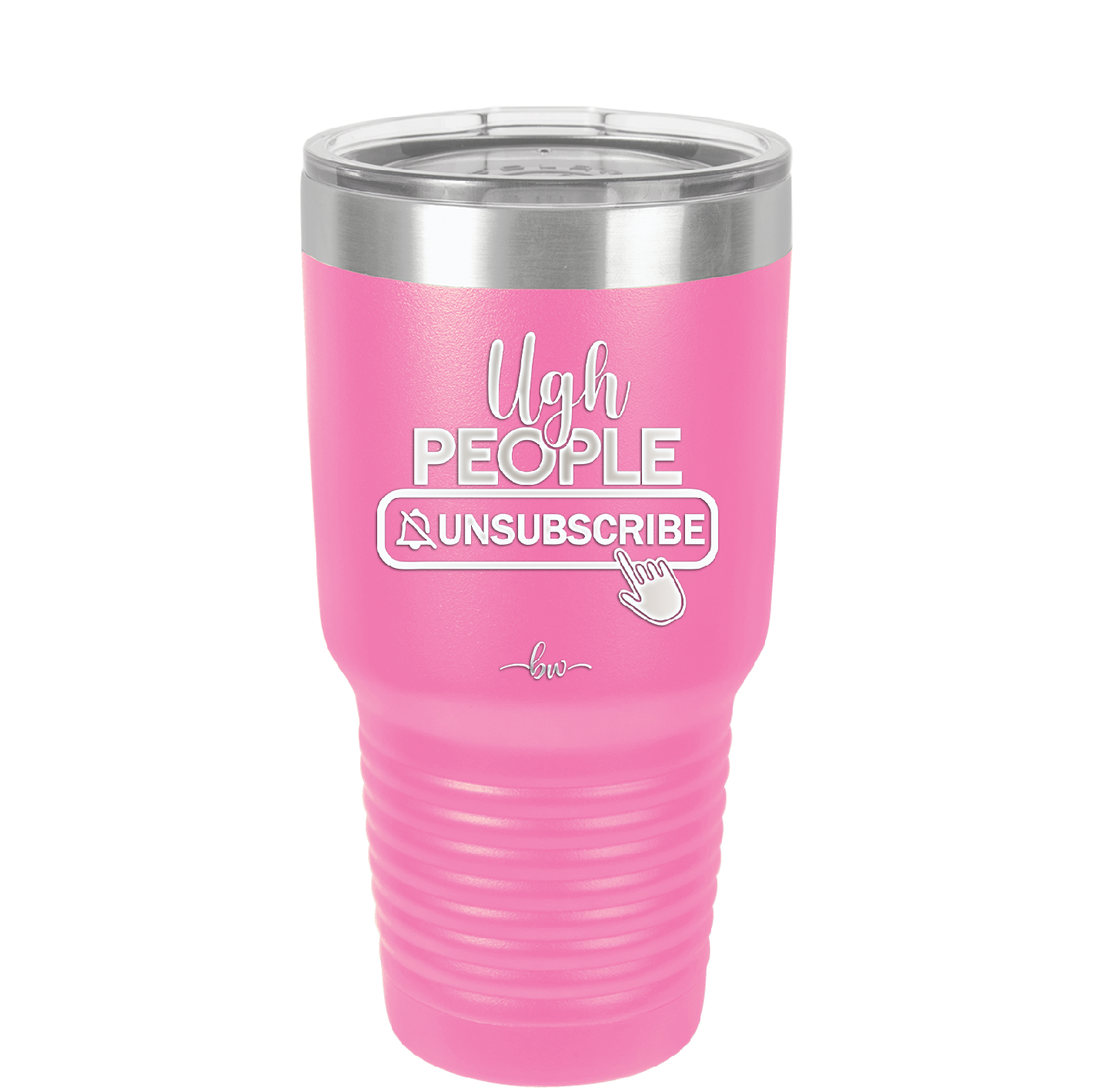 Ugh People Unsubscribe - Laser Engraved Stainless Steel Drinkware - 2479 -