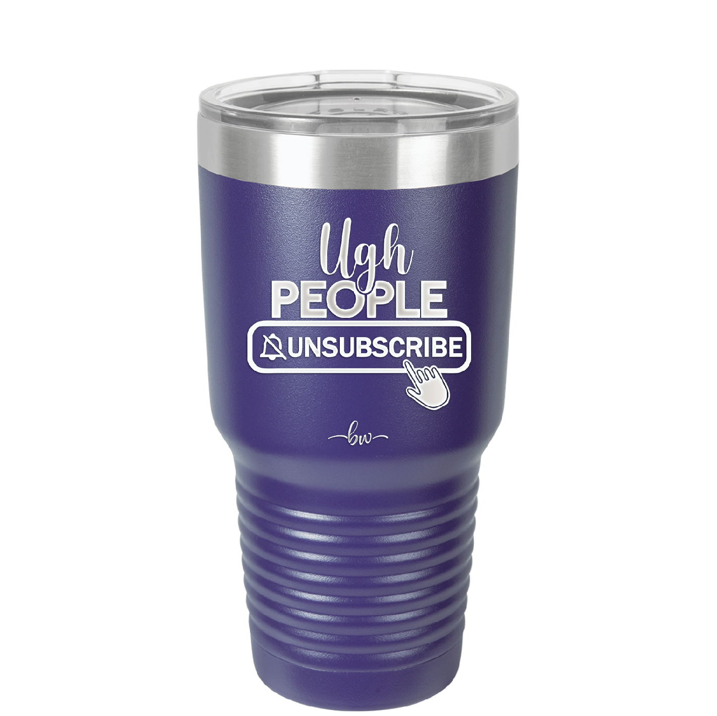 Ugh People Unsubscribe - Laser Engraved Stainless Steel Drinkware - 2479 -