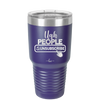 Ugh People Unsubscribe - Laser Engraved Stainless Steel Drinkware - 2479 -