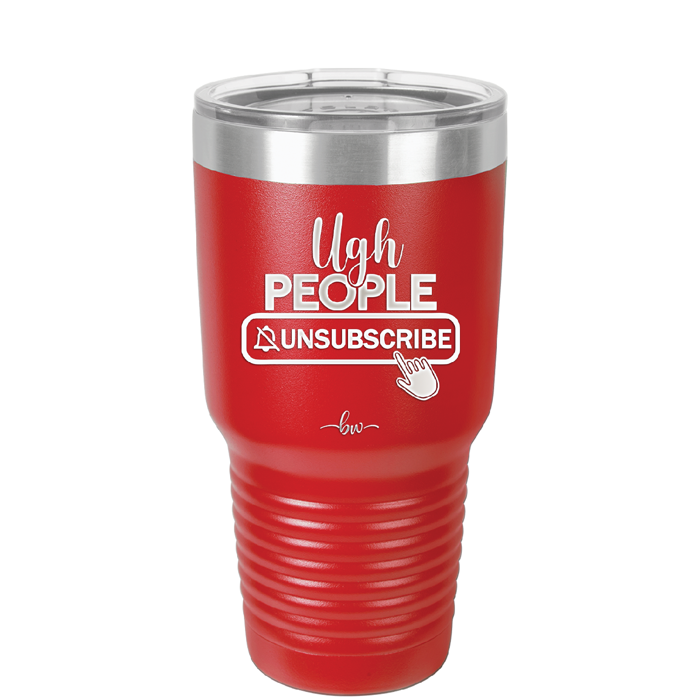 Ugh People Unsubscribe - Laser Engraved Stainless Steel Drinkware - 2479 -