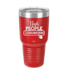 Ugh People Unsubscribe - Laser Engraved Stainless Steel Drinkware - 2479 -