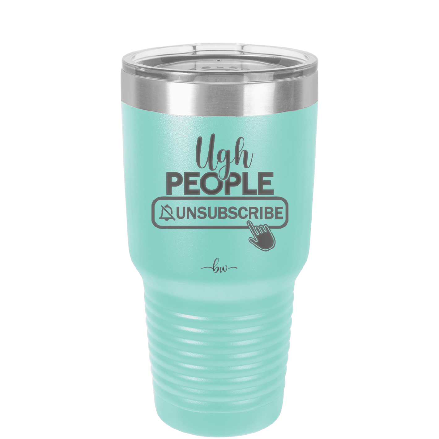 Ugh People Unsubscribe - Laser Engraved Stainless Steel Drinkware - 2479 -