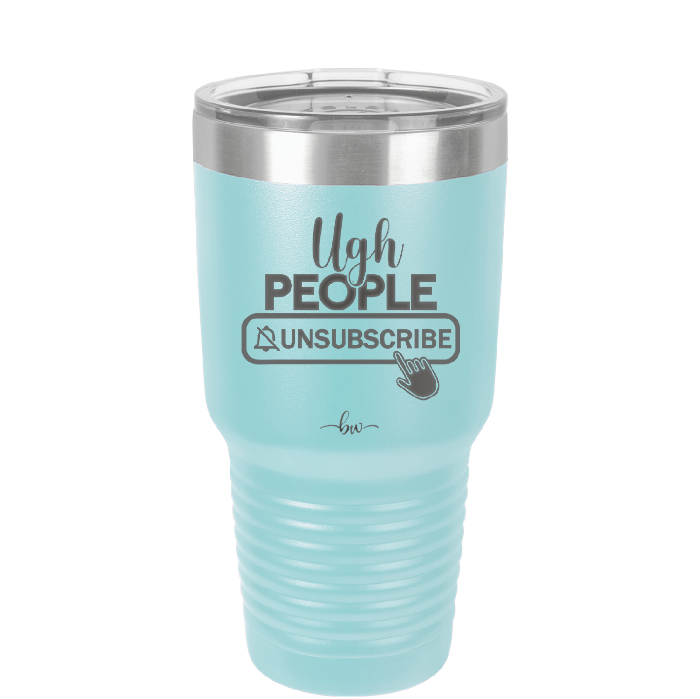 Ugh People Unsubscribe - Laser Engraved Stainless Steel Drinkware - 2479 -