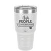 Ugh People Unsubscribe - Laser Engraved Stainless Steel Drinkware - 2479 -
