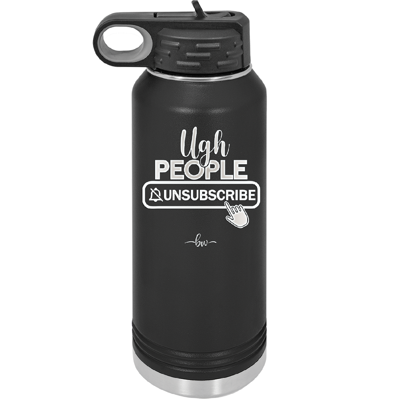 Ugh People Unsubscribe - Laser Engraved Stainless Steel Drinkware - 2479 -