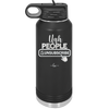 Ugh People Unsubscribe - Laser Engraved Stainless Steel Drinkware - 2479 -